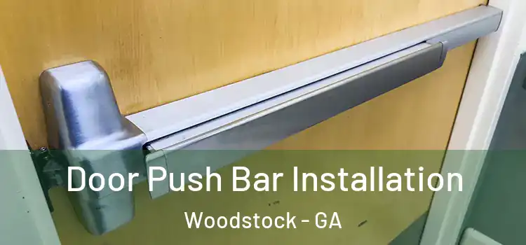  Door Push Bar Installation Woodstock - GA