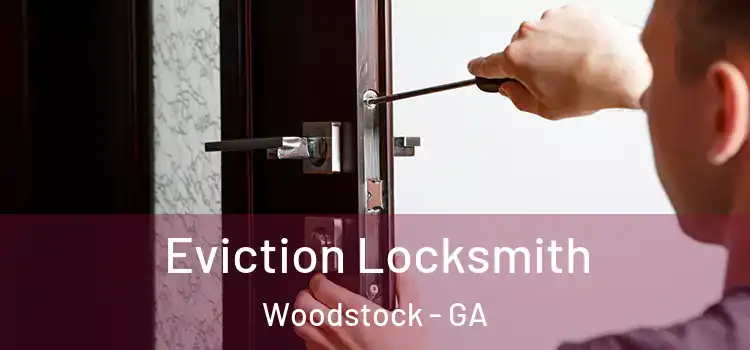  Eviction Locksmith Woodstock - GA