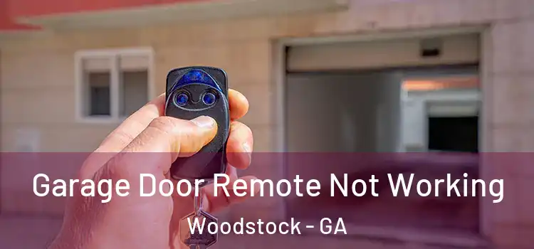  Garage Door Remote Not Working Woodstock - GA