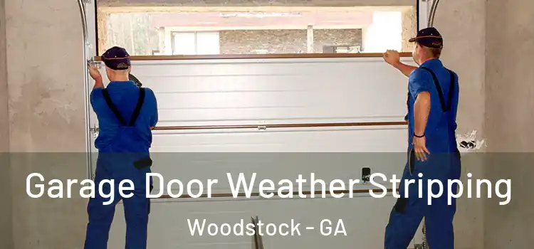  Garage Door Weather Stripping Woodstock - GA