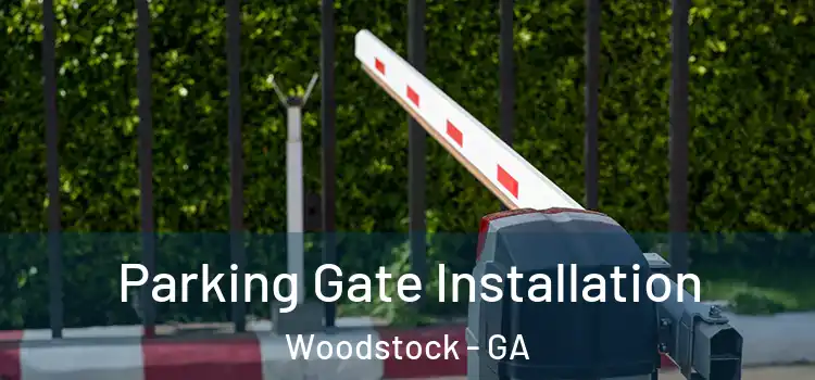 Parking Gate Installation Woodstock - GA